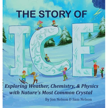 The Story of Ice: Exploring Weather, Chemistry, & Physics with Nature's Most Common Crystal