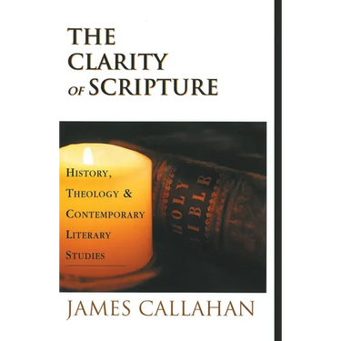 The Clarity of Scripture: History, Theology, & Contemporary Literary Studies
