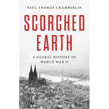 Scorched Earth: A Global History of World War II