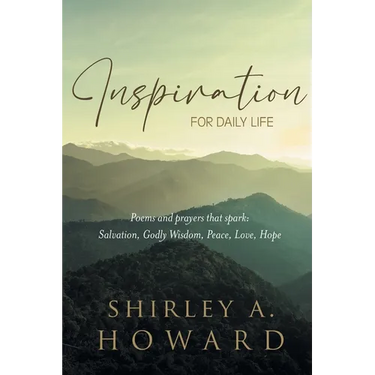 Inspiration for Daily Life: Poems and prayers that spark: Salvation, Godly Wisdom, Peace, Love, Hope