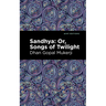 Sandhya: Or, Songs of Twilight