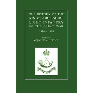 History of the King OS Shropshire Light Infantry in the Great War 1914-1918