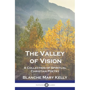 The Valley of Vision: A Collection of Spiritual Christian Poetry