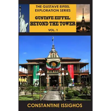 Gustave Eiffel: Beyond The Tower, I: Gustave Eiffel Exploration Series