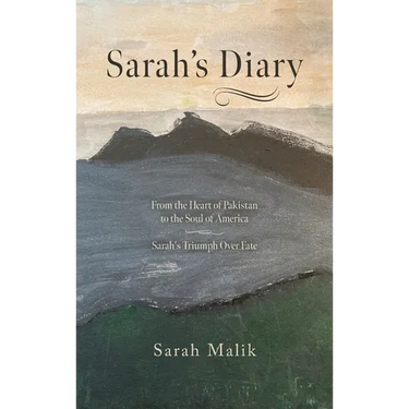 Sarah's Diary: From the Heart of Pakistan to the Soul of America - Sarah's Triumph Over Fate