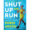 Shut Up and Run: How to Get Up, Lace Up, and Sweat with Swagger