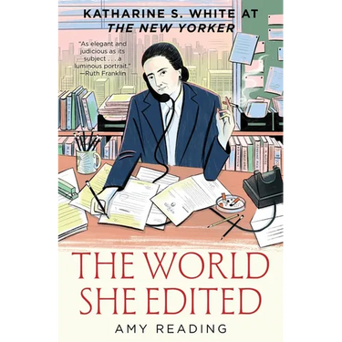 The World She Edited: Katharine S. White at the New Yorker