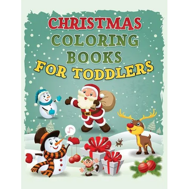 Christmas Coloring Book for Toddlers: Christmas Coloring Book for Kids Ages 1-4, Preschool Pre-K, Kindergarten