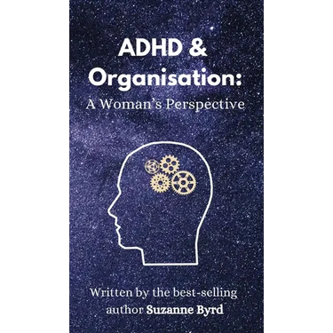 ADHD and Organisation: A Woman's Perspective