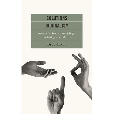 Solutions Journalism: News at the Intersection of Hope, Leadership, and Expertise