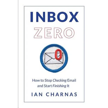 Inbox Zero: How to Stop Checking Email and Start Finishing It