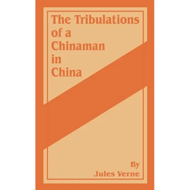 The Tribulations of a Chinaman in China