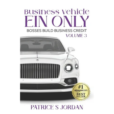 Business Vehicle EIN ONLY: Bosses Build Business Credit Series Volume 3