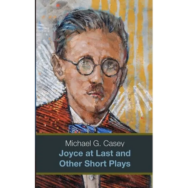 Joyce at Last and Other Short Plays (b/w)
