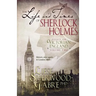 The Life and Times of Sherlock Holmes: Essays on Victorian England, Volume Two