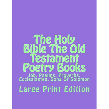 The Holy Bible The Old Testament Poetry Books: Job, Psalms, Proverbs, Ecclesiastes, Song Of Solomon