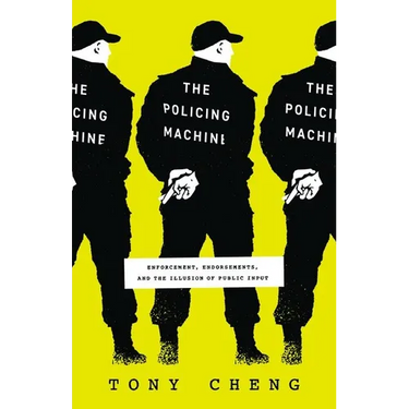The Policing Machine: Enforcement, Endorsements, and the Illusion of Public Input
