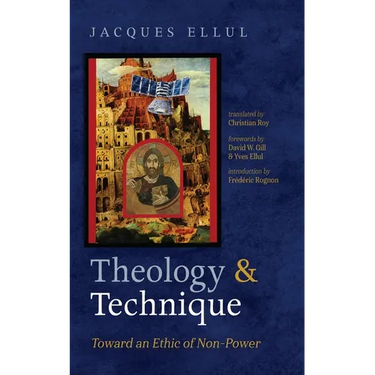 Theology and Technique: Toward an Ethic of Non-Power