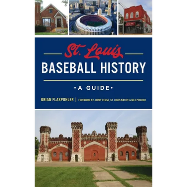 St. Louis Baseball History: A Guide