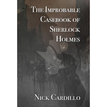 The Improbable Casebook of Sherlock Holmes