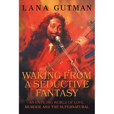 Waking From A Seductive Fantasy: An Enticing World of Love, Murder, and the Supernatural