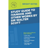 Study Guide to Ivanhoe and Other Works by Sir Walter Scott