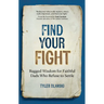 Find Your Fight: Rugged Wisdom for Faithful Dads Who Refuse to Settle