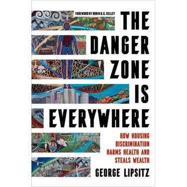 The Danger Zone Is Everywhere: How Housing Discrimination Harms Health and Steals Wealth Volume 73