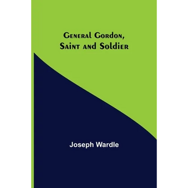 General Gordon, Saint and Soldier