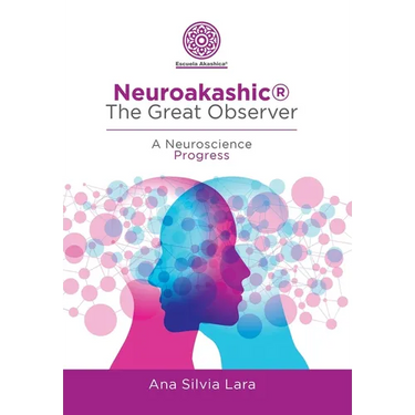 Neuroakashic(R) the Great Observer: A Neuroscience Progress