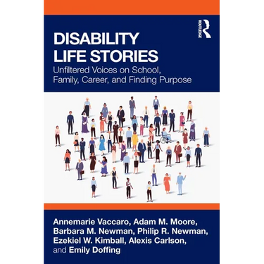 Disability Life Stories: Unfiltered Voices on School, Family, Career, and Finding Purpose