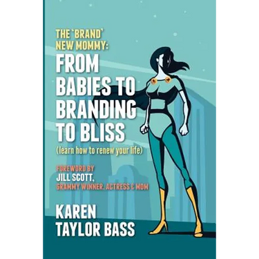 The Brand New Mommy: From Babies To Branding To Bliss: Learn how to renew your life