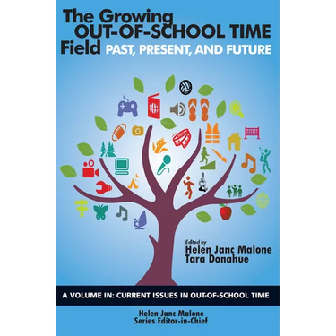 The Growing Out-of-School Time Field: Past, Present, and Future (HC)