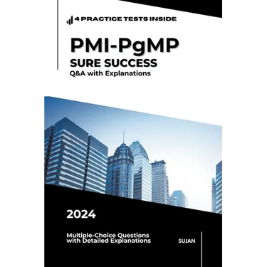 PMI-PgMP SURE SUCCESS: Q&A with Explanations