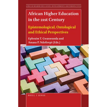 African Higher Education in the 21st Century: Epistemological, Ontological and Ethical Perspectives