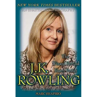 J. K. Rowling: The Wizard Behind Harry Potter: The Wizard Behind Harry Potter