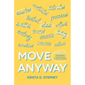 Move Anyway: A Guide for Overthinkers, Perfectionists, and Almost-Starters