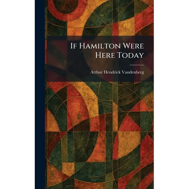 If Hamilton Were Here Today