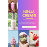 The Ninja Creami Cookbook: A variety of Creamy, Delicious, and Easy-to-Make Ninja Creami Recipes