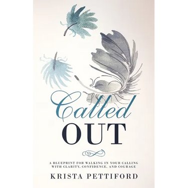 Called Out: A Blueprint for Walking in Your Calling With Clarity, Confidence, and Courage