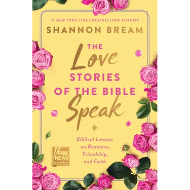 The Love Stories of the Bible Speak: Biblical Lessons on Romance, Friendship, and Faith