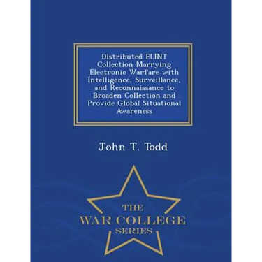 Distributed Elint Collection Marrying Electronic Warfare with Intelligence, Surveillance, and Reconnaissance to Broaden Collection and Provide Global