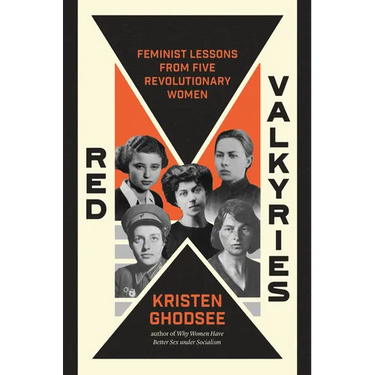 Red Valkyries: Feminist Lessons from Five Revolutionary Women