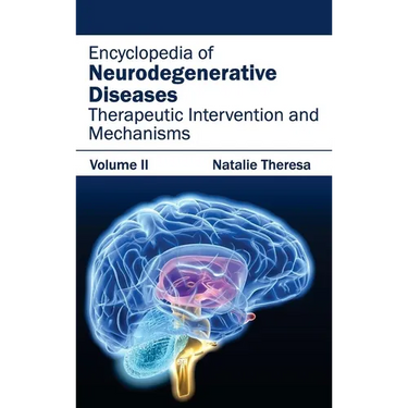Encyclopedia of Neurodegenerative Diseases: Volume II (Therapeutic Intervention and Mechanisms)