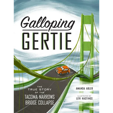 Galloping Gertie: The True Story of the Tacoma Narrows Bridge Collapse