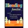 Blending Families: A Guide for Parents, Stepparents, Grandparents and Everyone Building a Successful New Family