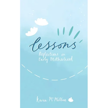 Lessons: Reflections on Early Motherhood