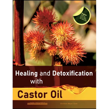Healing and Detoxification with Castor Oil: 40 experience reports on healing severe Allergies, Short-sightedness, Hair loss / Baldness, Crohn's diseas