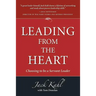 Leading from the Heart: Choosing To Be a Servant Leader