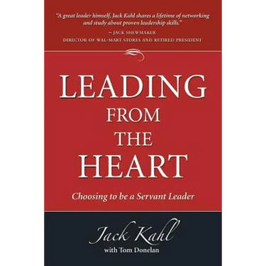 Leading from the Heart: Choosing To Be a Servant Leader